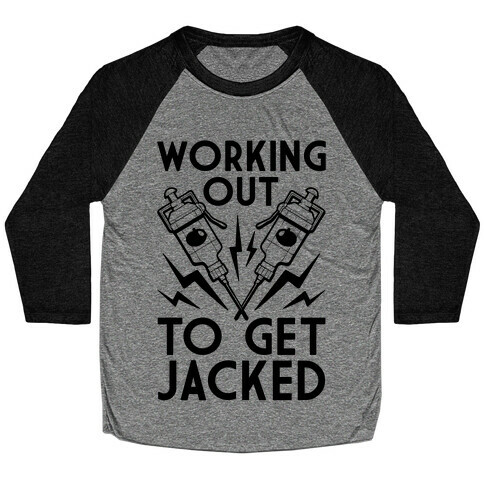 Working Out To Get Jacked Baseball Tee
