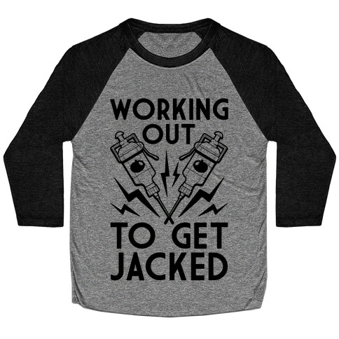 Working Out To Get Jacked Baseball Tee