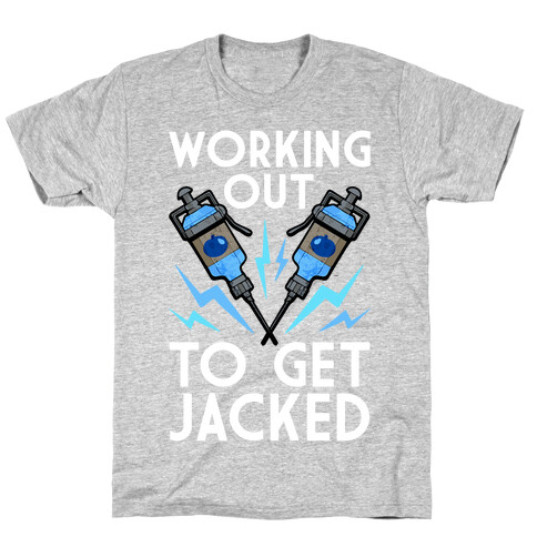 Working Out To Get Jacked T-Shirt