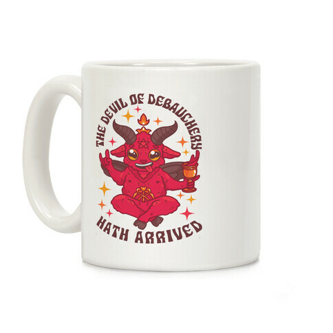 The Devil of Debauchery Hath Arrived Coffee Mug