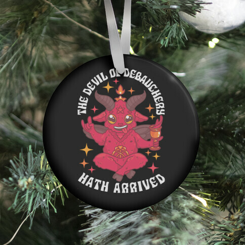 The Devil of Debauchery Hath Arrived Ornament