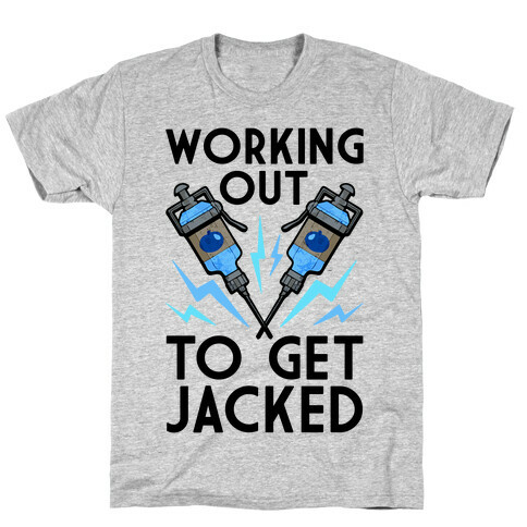 Working Out To Get Jacked T-Shirt