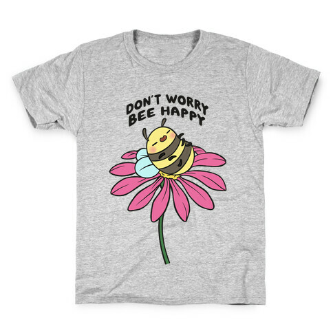 Don't Worry Bee Happy Kids T-Shirt