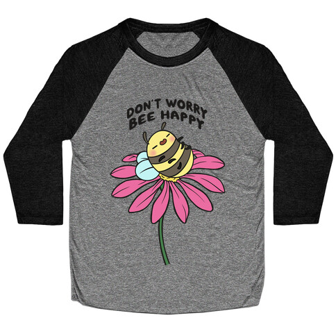 Don't Worry Bee Happy Baseball Tee