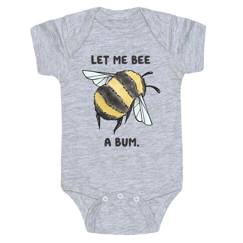 Let Me Bee a Bum. Baby One-Piece