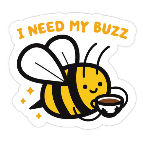 I Need My Buzz Coffee Bee Die Cut Sticker