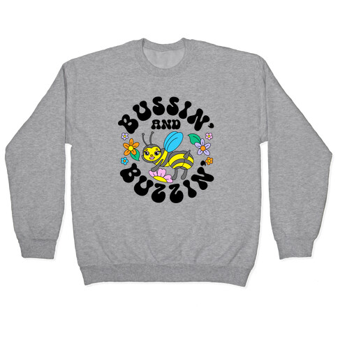 Bussin' And Buzzin' Pullover