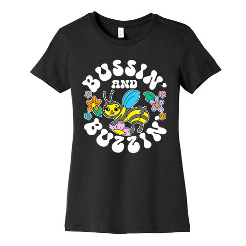 Bussin' And Buzzin' Womens T-Shirt