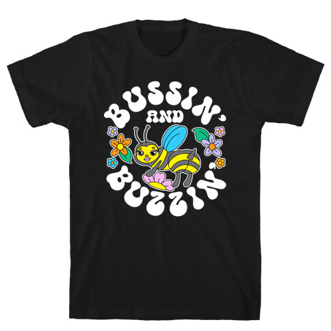 Bussin' And Buzzin' T-Shirt