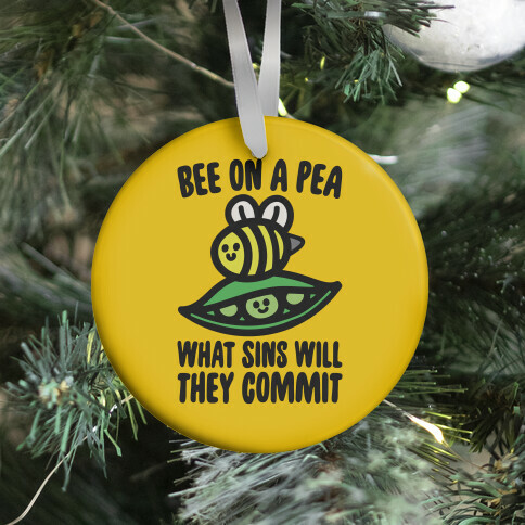 Bee On A Pea What Sins Will They Commit Ornament