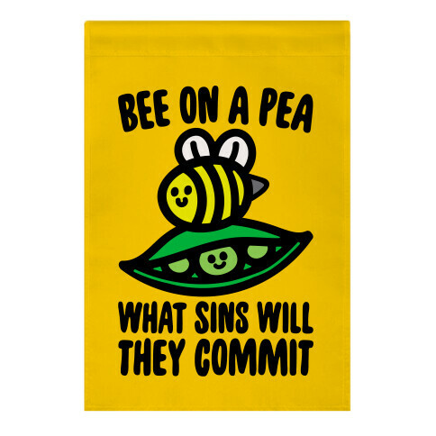 Bee On A Pea What Sins Will They Commit Garden Flag