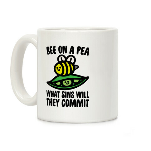 Bee On A Pea What Sins Will They Commit Coffee Mug