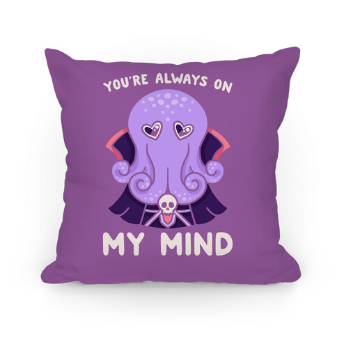 You're Always On My Mind (Mind Flayer) Pillow