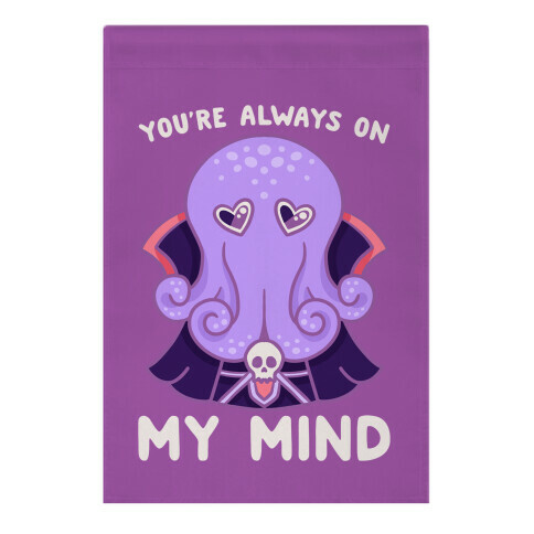 You're Always On My Mind (Mind Flayer) Garden Flag