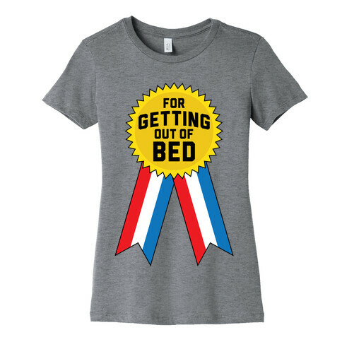 For Getting Out of Bed Womens T-Shirt