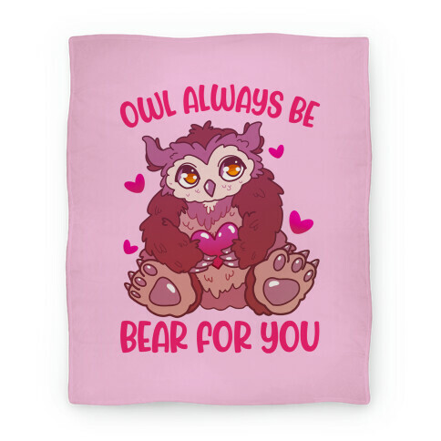 Owl Always Be Bear for You Blanket