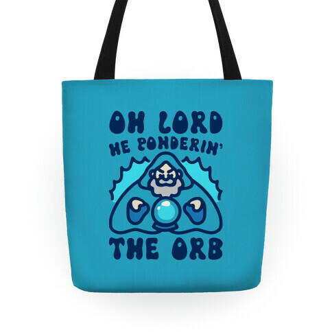 Oh Lord He Ponderin' The Orb Parody Tote