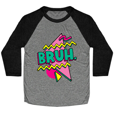 Bruh 90s Parody Baseball Tee