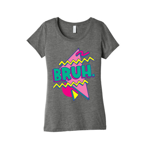 Bruh 90s Parody Womens T-Shirt