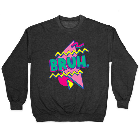 Bruh 90s Parody Pullover