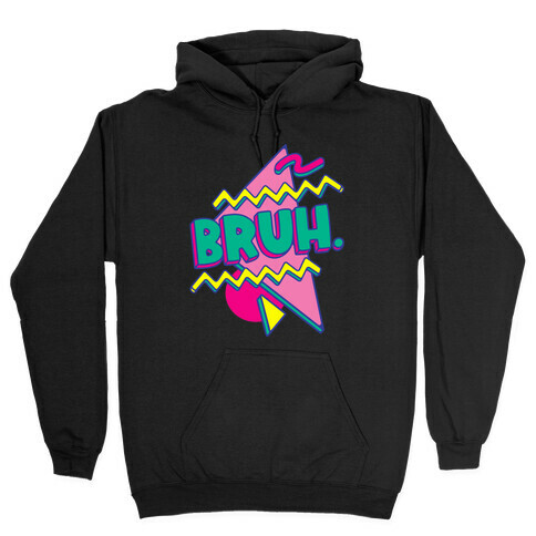 Bruh 90s Parody Hooded Sweatshirt