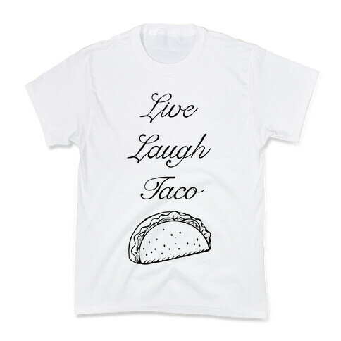 Live Laugh Taco Kids T-Shirt