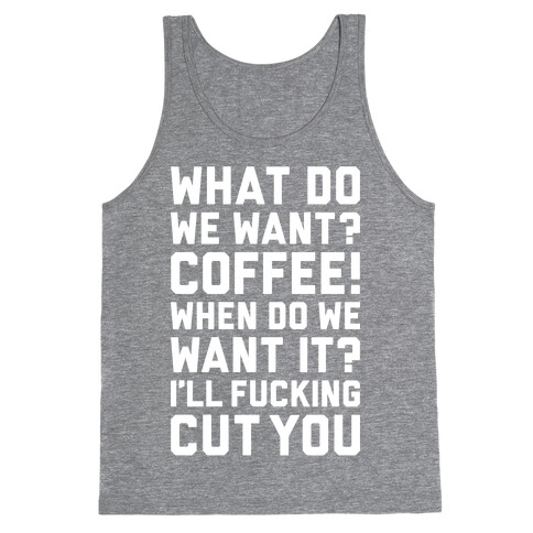 What Do We Want? Coffee! Tank Top