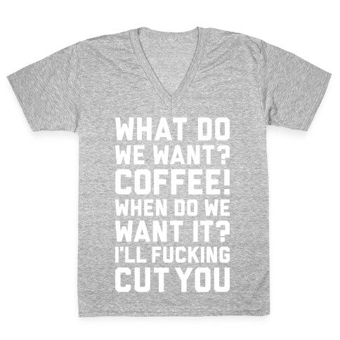 What Do We Want? Coffee! V-Neck Tee Shirt