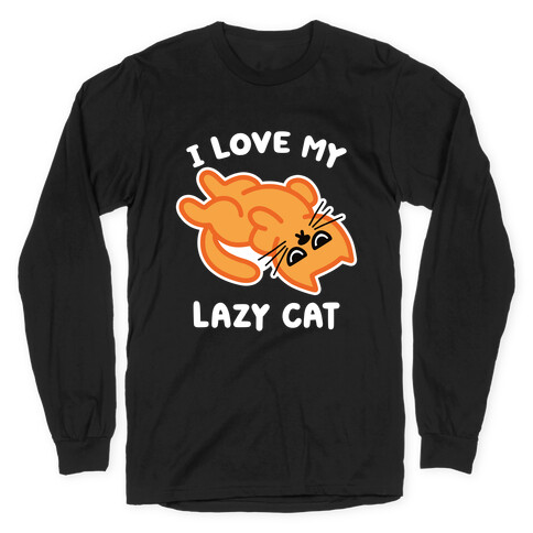 I Love My Lazy Cat Long Sleeve T-Shirt