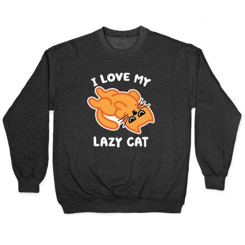 I Love My Lazy Cat Pullover