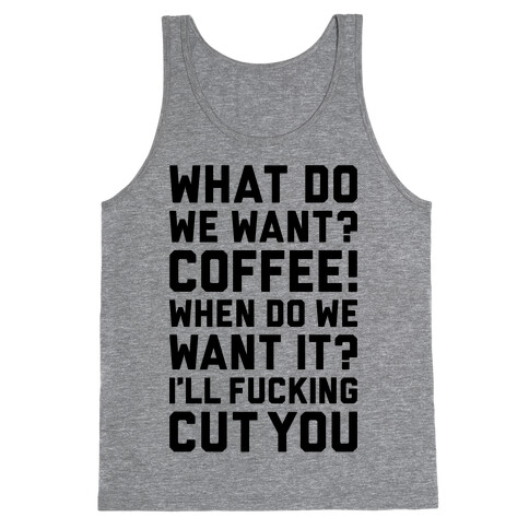 What Do We Want? Coffee! Tank Top