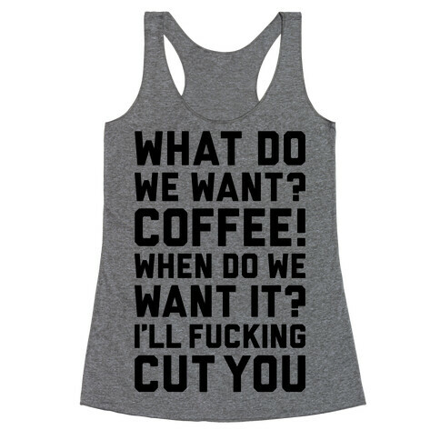 What Do We Want? Coffee! Racerback Tank Top