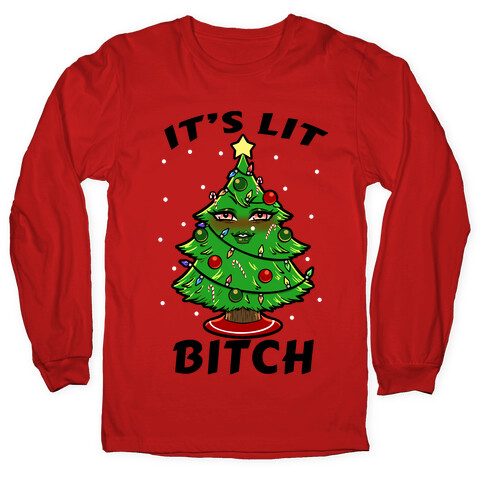 It's Lit Bitch Long Sleeve T-Shirt