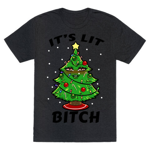 It's Lit Bitch T-Shirt