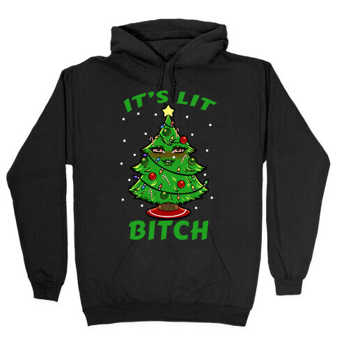 It's Lit Bitch Hooded Sweatshirt