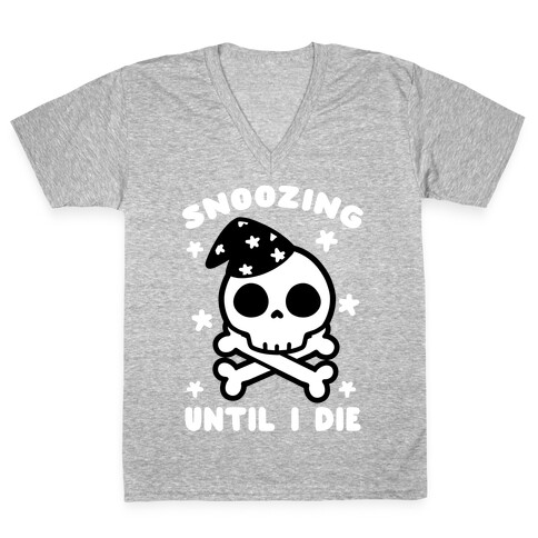 Snoozing Until I Die V-Neck Tee Shirt