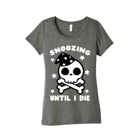 Snoozing Until I Die Womens T-Shirt