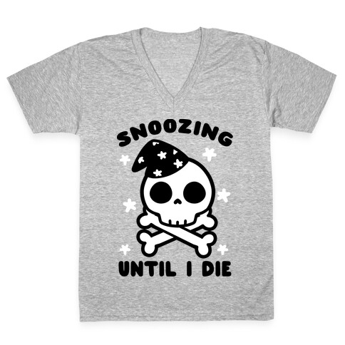 Snoozing Until I Die V-Neck Tee Shirt