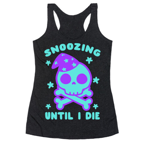 Snoozing Until I Die Racerback Tank Top