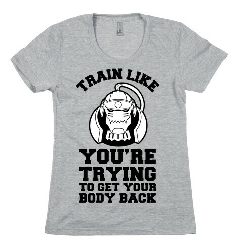 Train Like you're Trying to Get Your Body Back (Alphonse) Womens T-Shirt