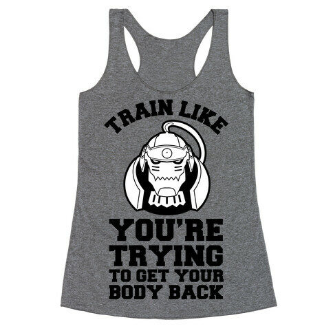 Train Like you're Trying to Get Your Body Back (Alphonse) Racerback Tank Top