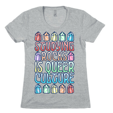 Studying Rocks Is Queer Culture Womens T-Shirt