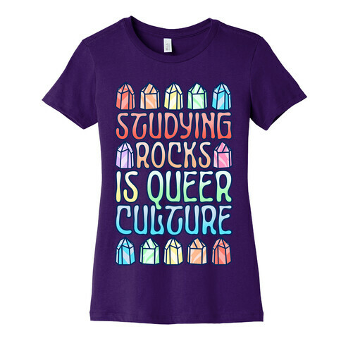 Studying Rocks Is Queer Culture Womens T-Shirt