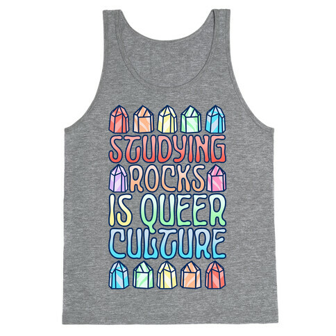 Studying Rocks Is Queer Culture Tank Top