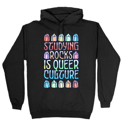 Studying Rocks Is Queer Culture Hooded Sweatshirt