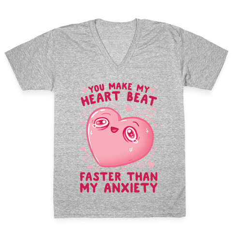 You Make My Heart Beat Faster Than My Anxiety V-Neck Tee Shirt