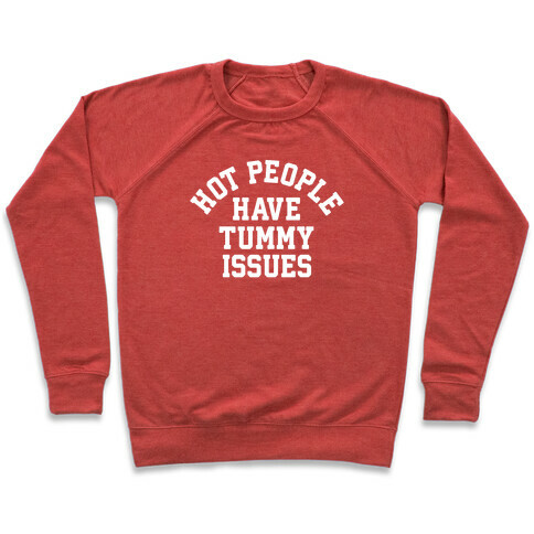 Hot People Have Tummy Issues Pullover
