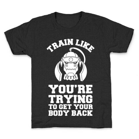 Train Like you're Trying to Get Your Body Back (Alphonse) Kids T-Shirt