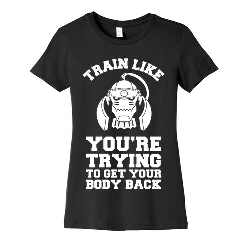 Train Like you're Trying to Get Your Body Back (Alphonse) Womens T-Shirt