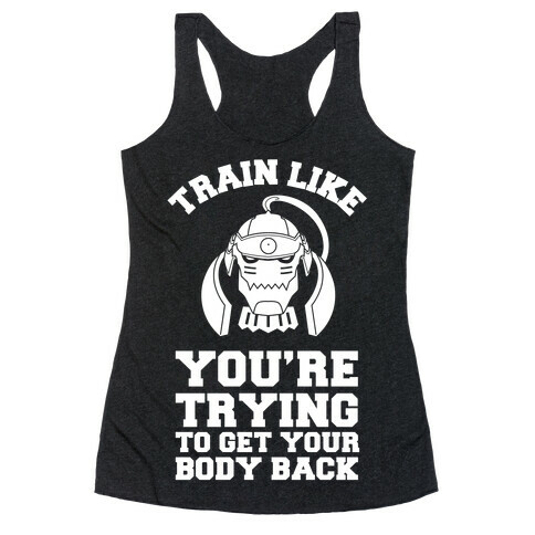 Train Like you're Trying to Get Your Body Back (Alphonse) Racerback Tank Top